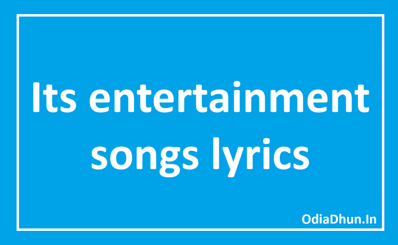 Its entertainment songs lyrics
